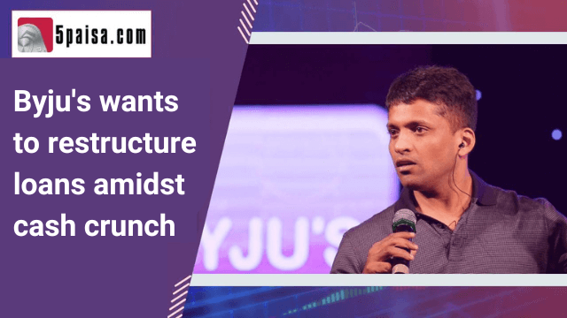 Byju's wants to restructure loans amidst cash crunch