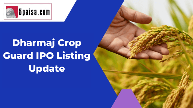 Dharmaj Crop Guard IPO Listing Update