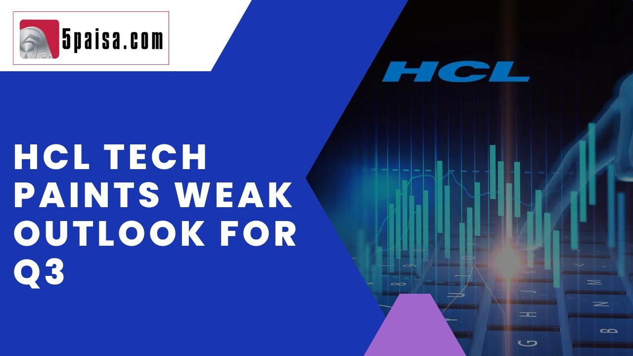 HCL Tech paints weak outlook for Q3