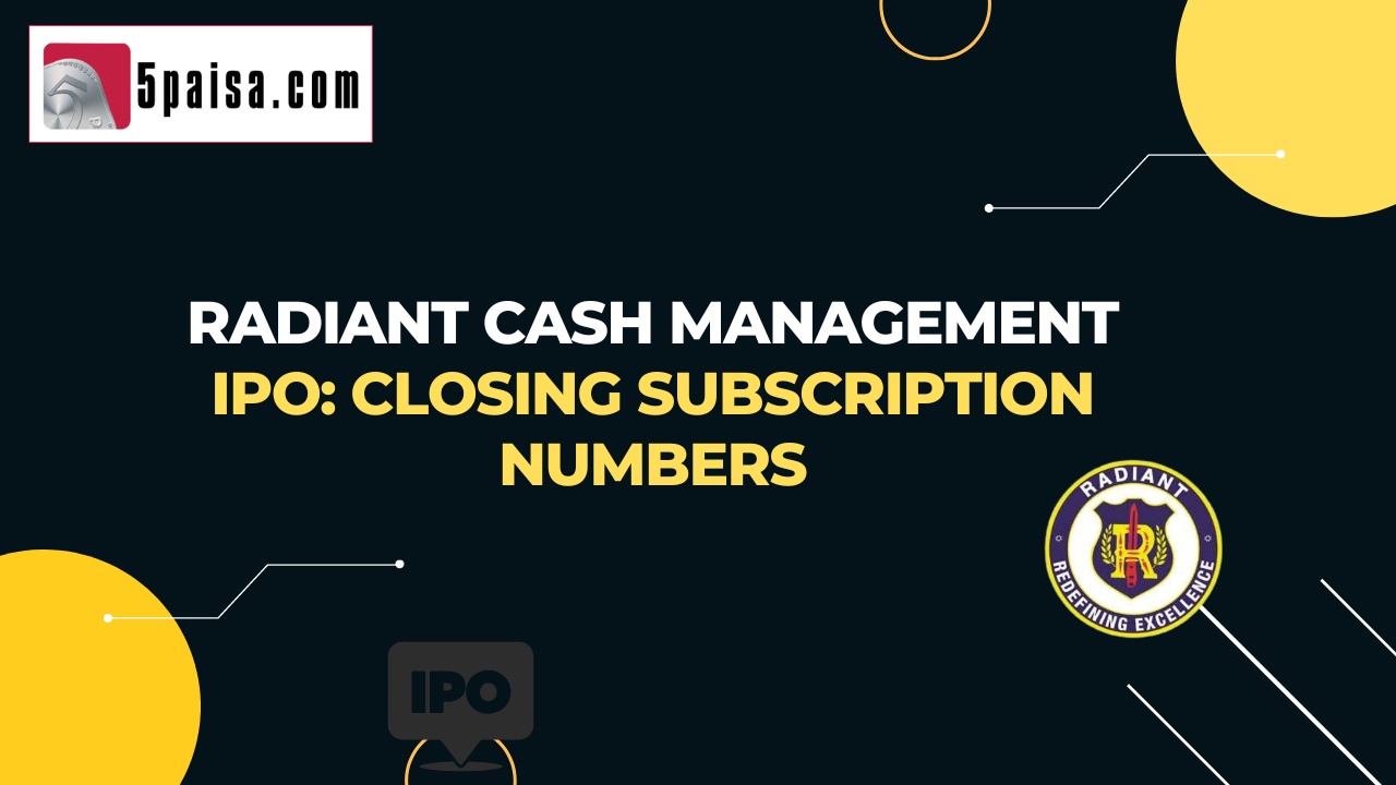 Radiant Cash Management IPO: Closing subscription numbers