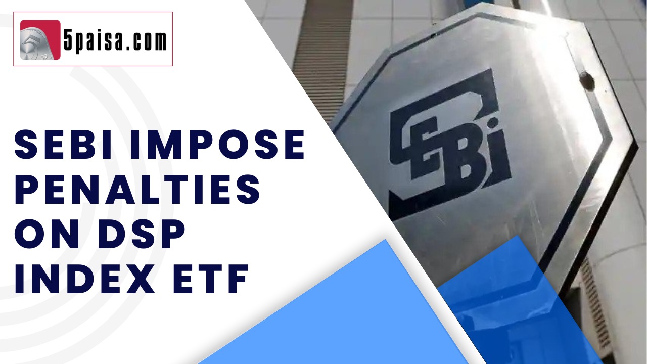 SEBI impose penalties on DSP Index ETF