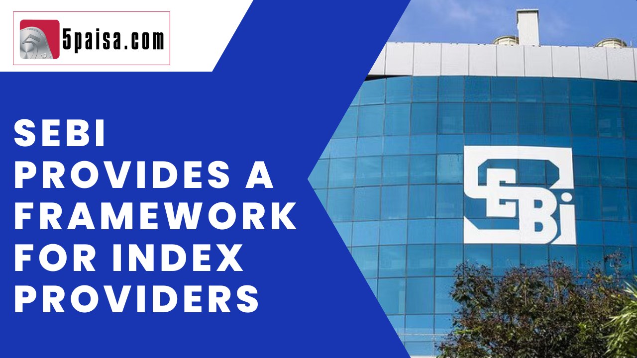 Sebi provides a framework for index providers