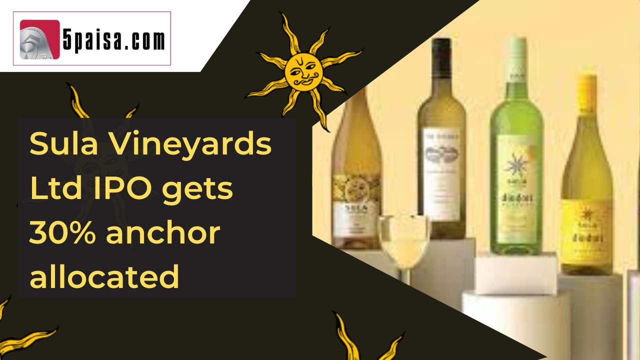 Sula Vineyards Ltd IPO gets 30% anchor allocated