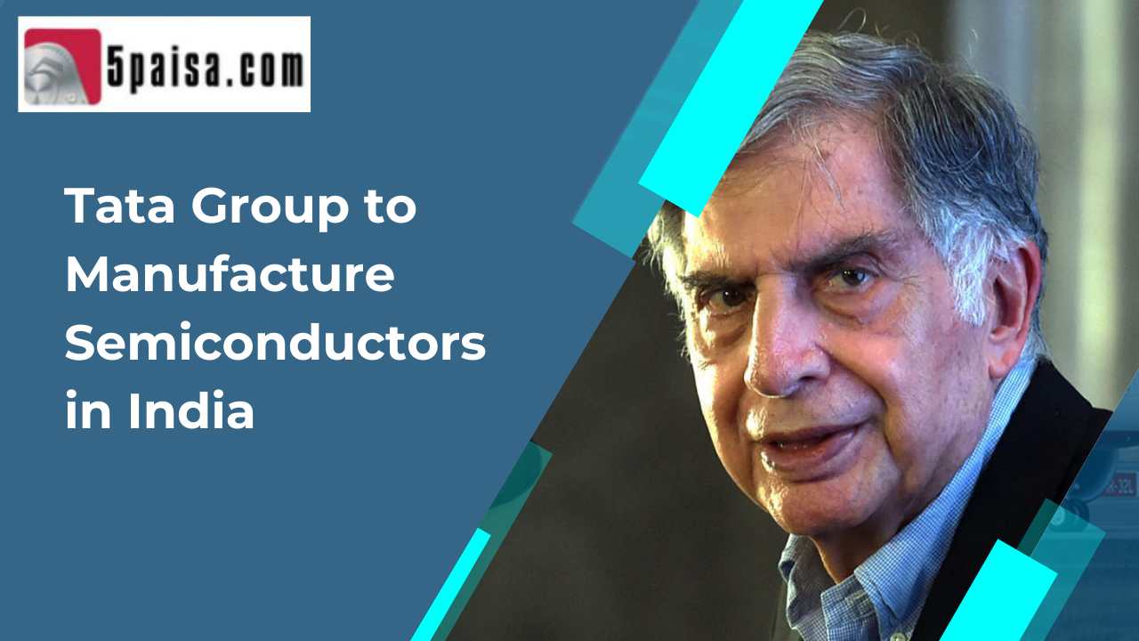 Tata group to manufacture semiconductors in India