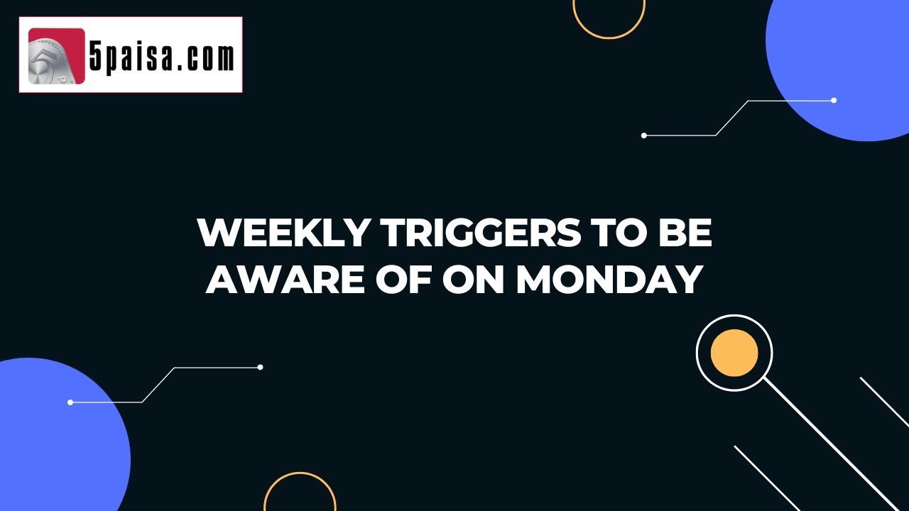 Weekly Triggers to Be Aware Of On Monday