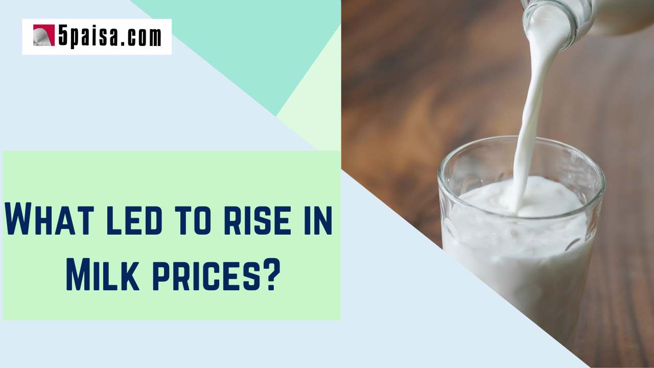 What led to rise in Milk prices? 