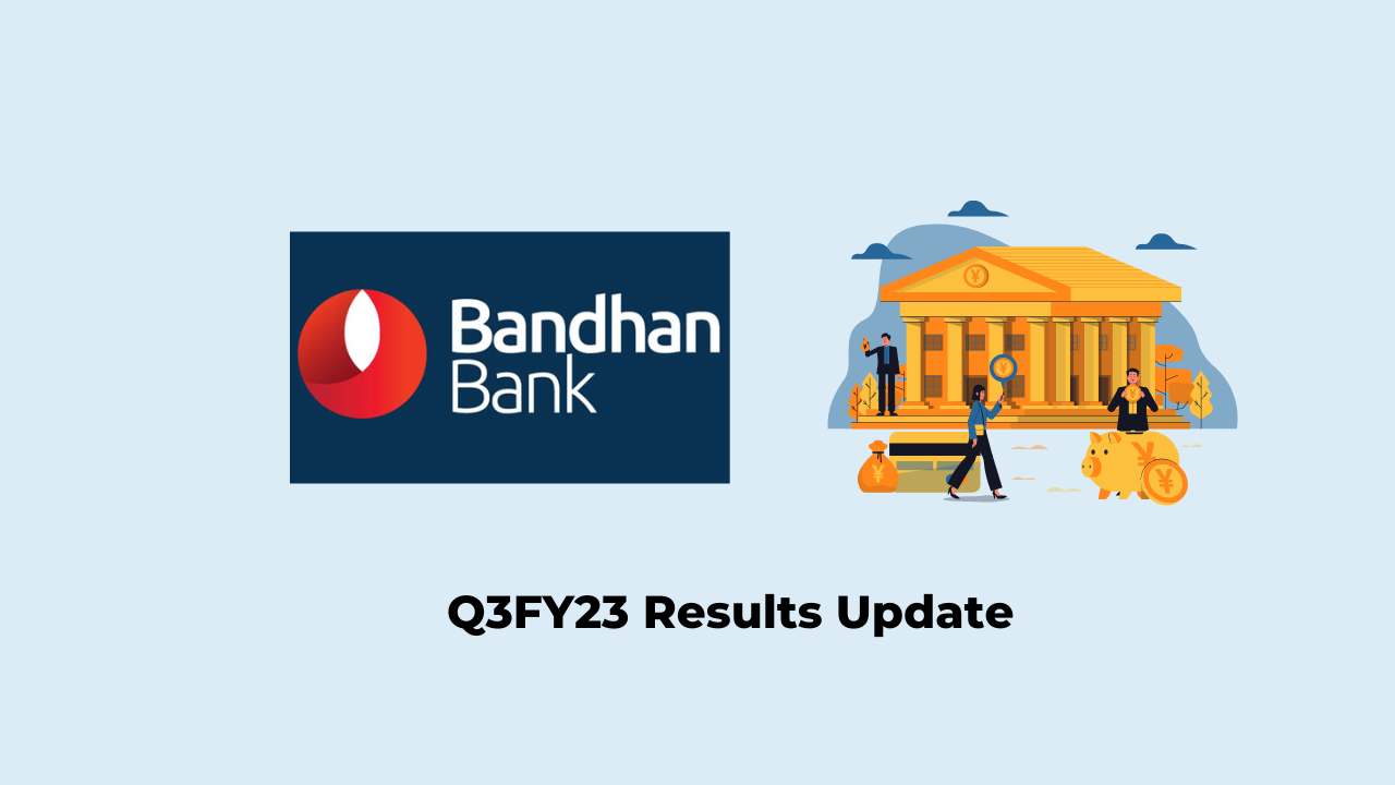 Bandhan Bank Q3 Results FY2023, Net Profit at Rs. 290.6 Crores