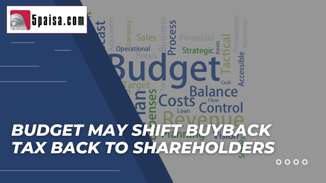 Budget may shift Buyback tax back to shareholders
