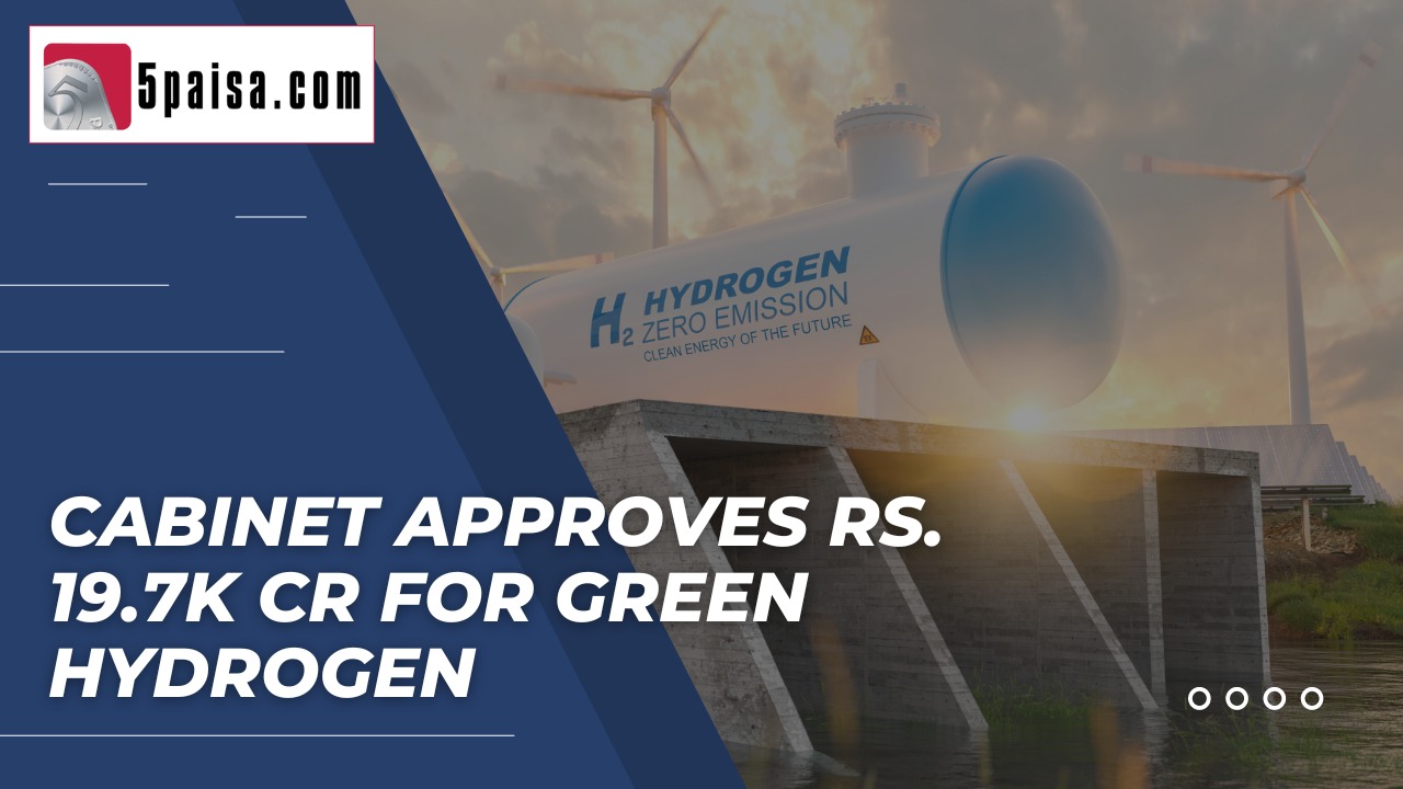 Cabinet approves Rs. 19.7k cr for green hydrogen