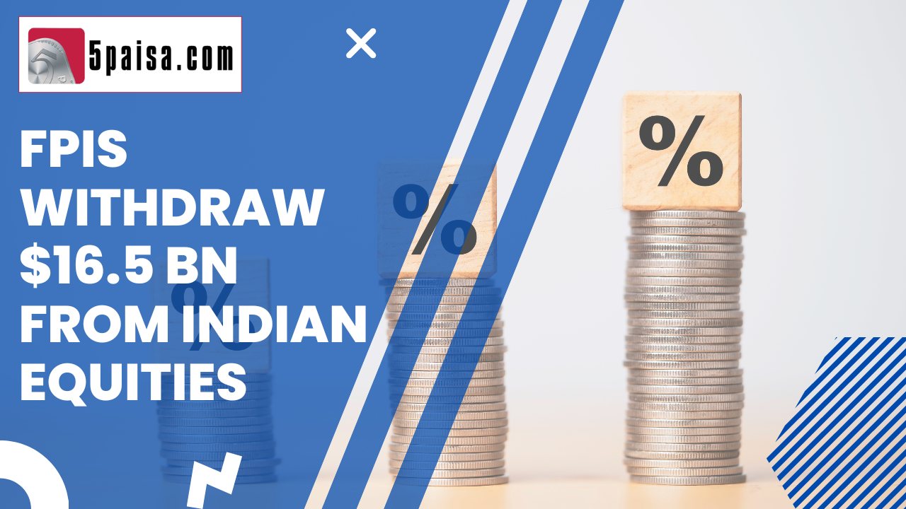 FPIs withdraw $16.5 bn from Indian equities