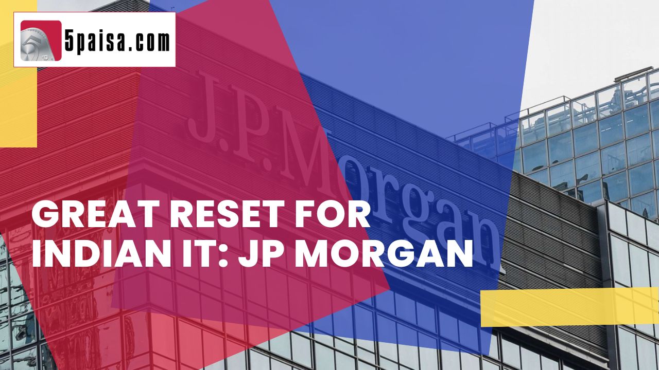 Great reset for Indian IT: JP Morgan