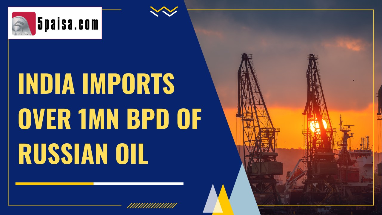 India imports over 1mn bpd of Russian oil