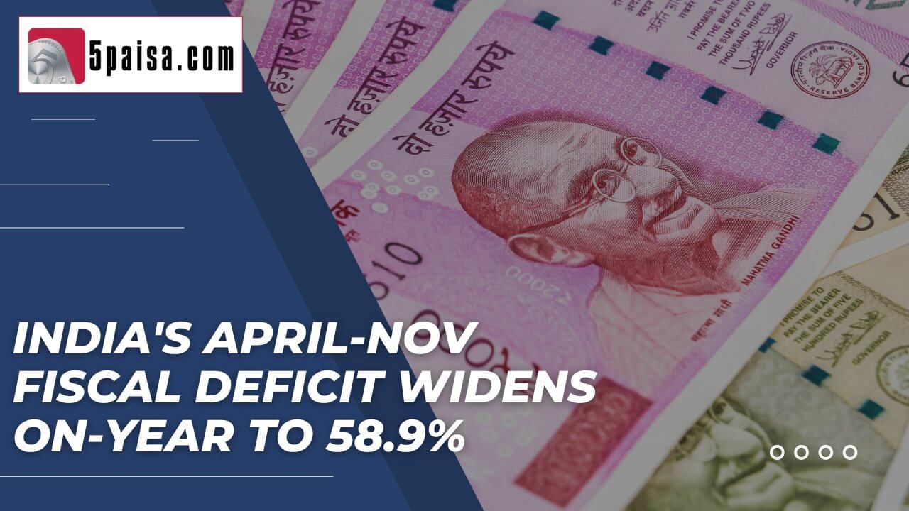 India's April-Nov fiscal deficit widens on-year to 58.9%