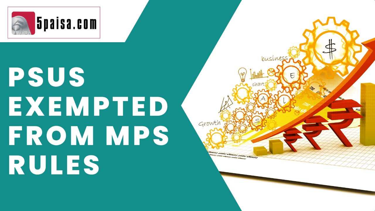 PSUs exempted from MPS rules