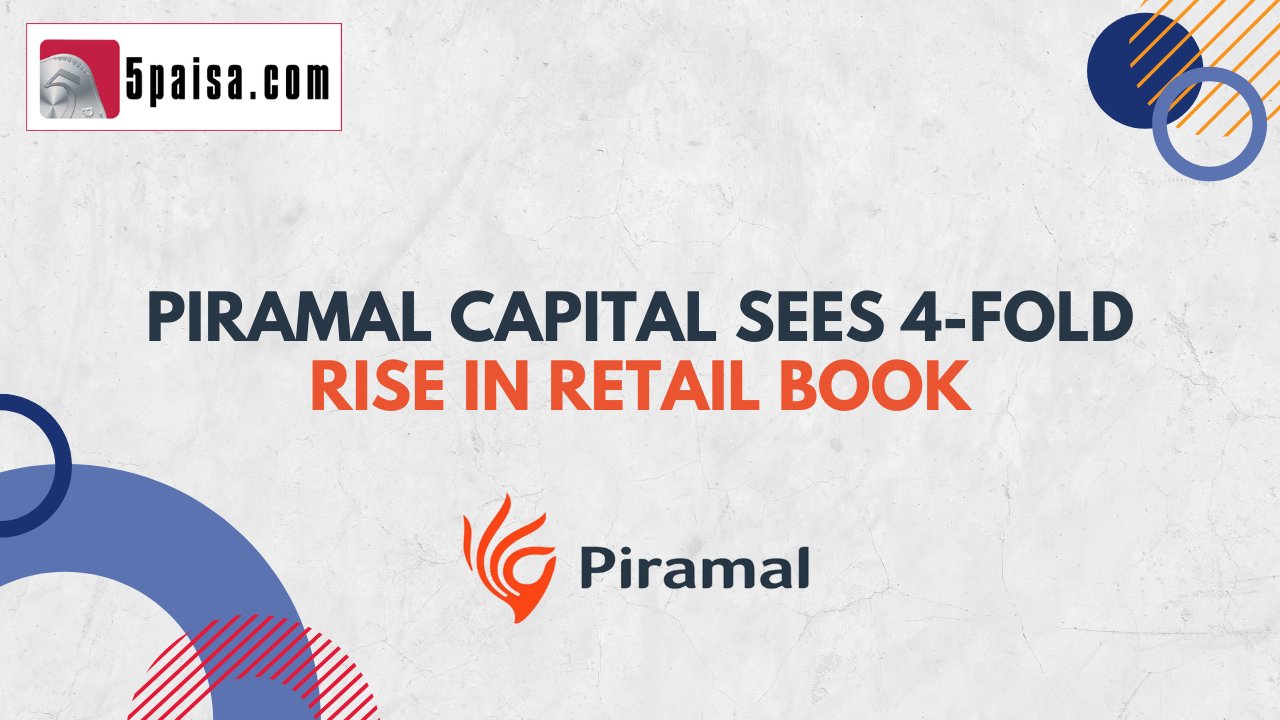 Piramal Capital sees 4-fold rise in retail book