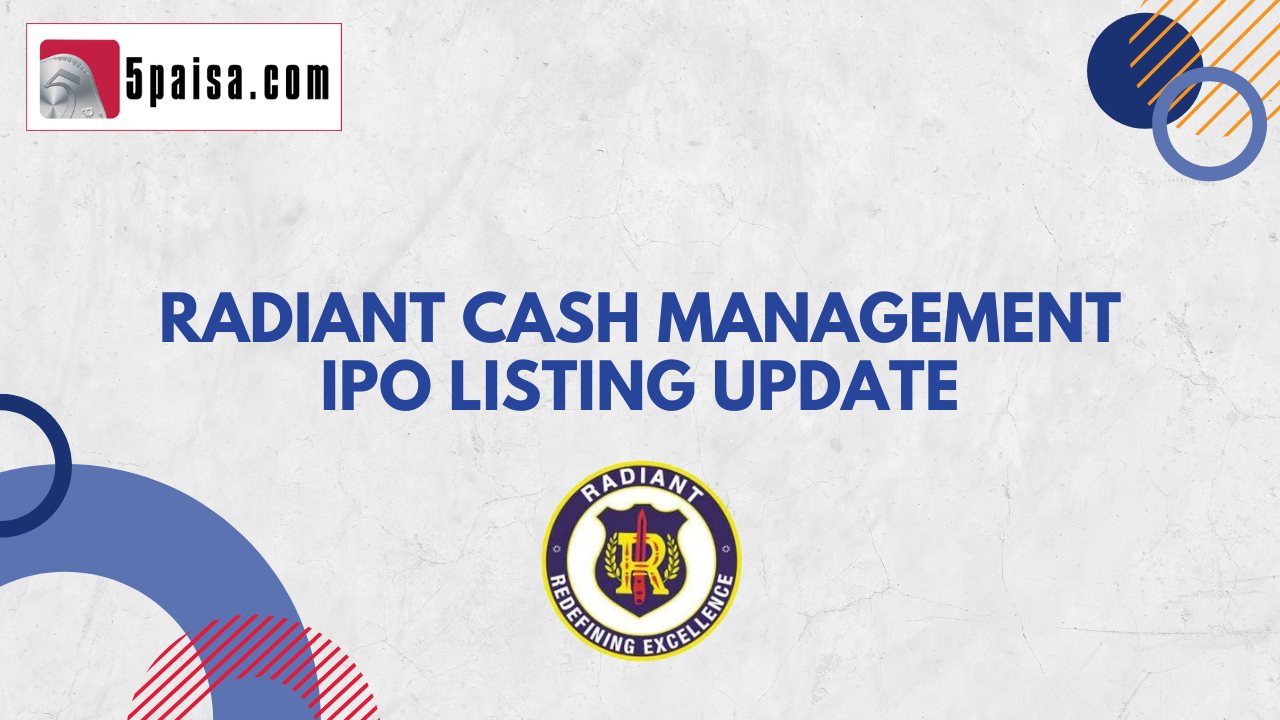 Radiant Cash Management IPO Listing update