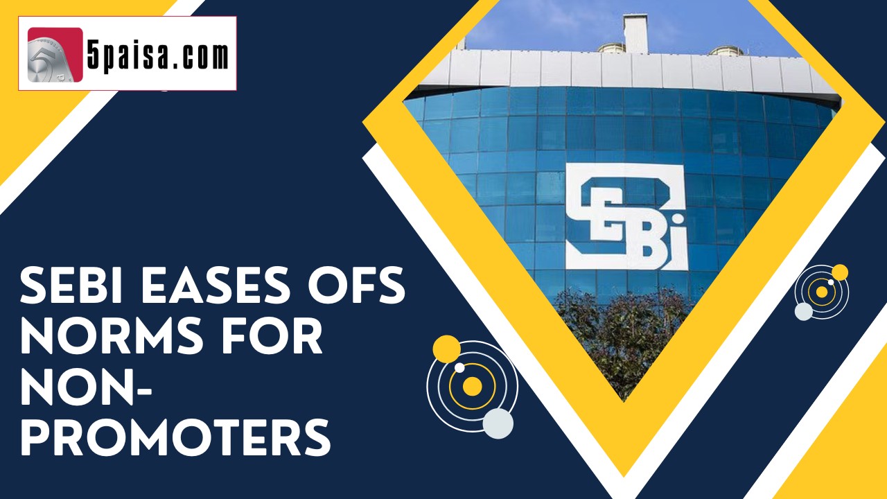 SEBI eases OFS norms for non-promoters