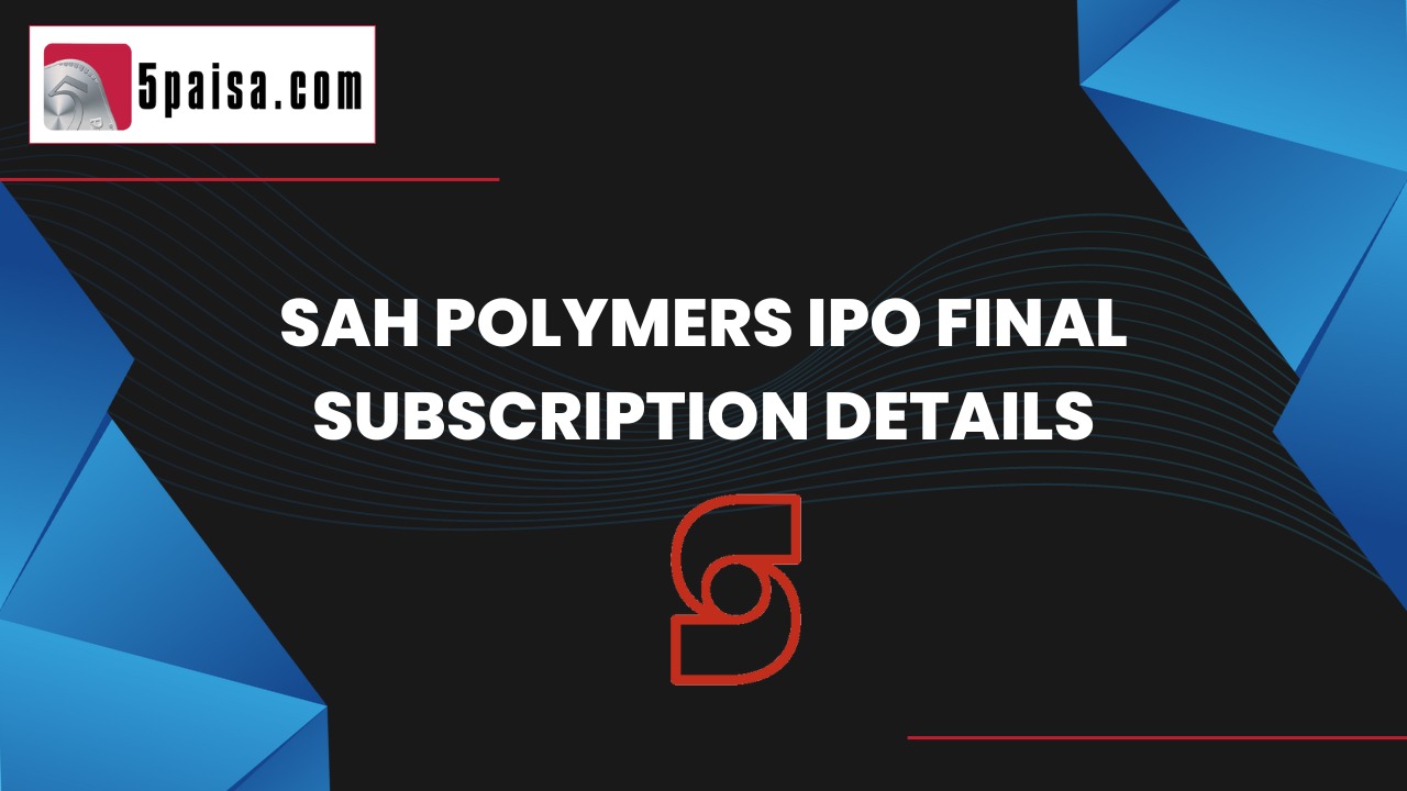 Sah Polymers IPO subscribed 17.46 times at close