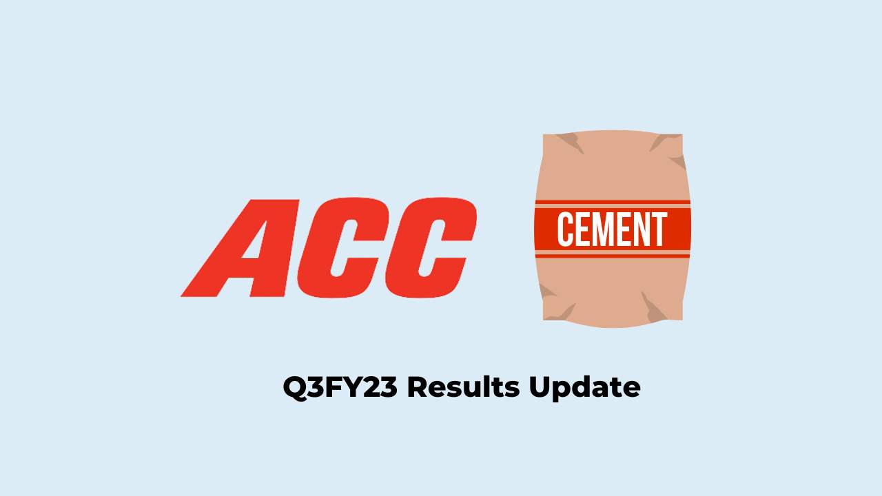 ACC Ltd Q3 Results FY2023 ACC Ltd Q3 Results FY2023