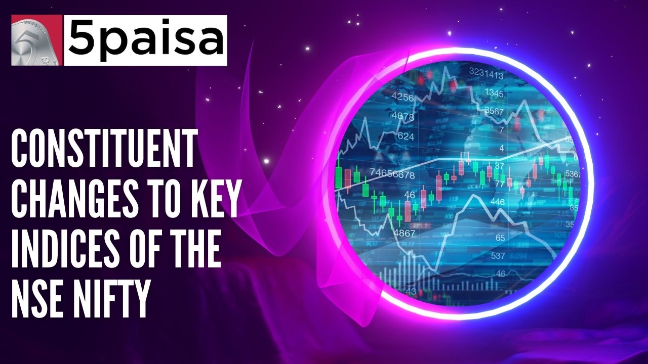 Constituent changes to key Indices of the NSE Nifty Constituent changes to key Indices of the NSE Nifty