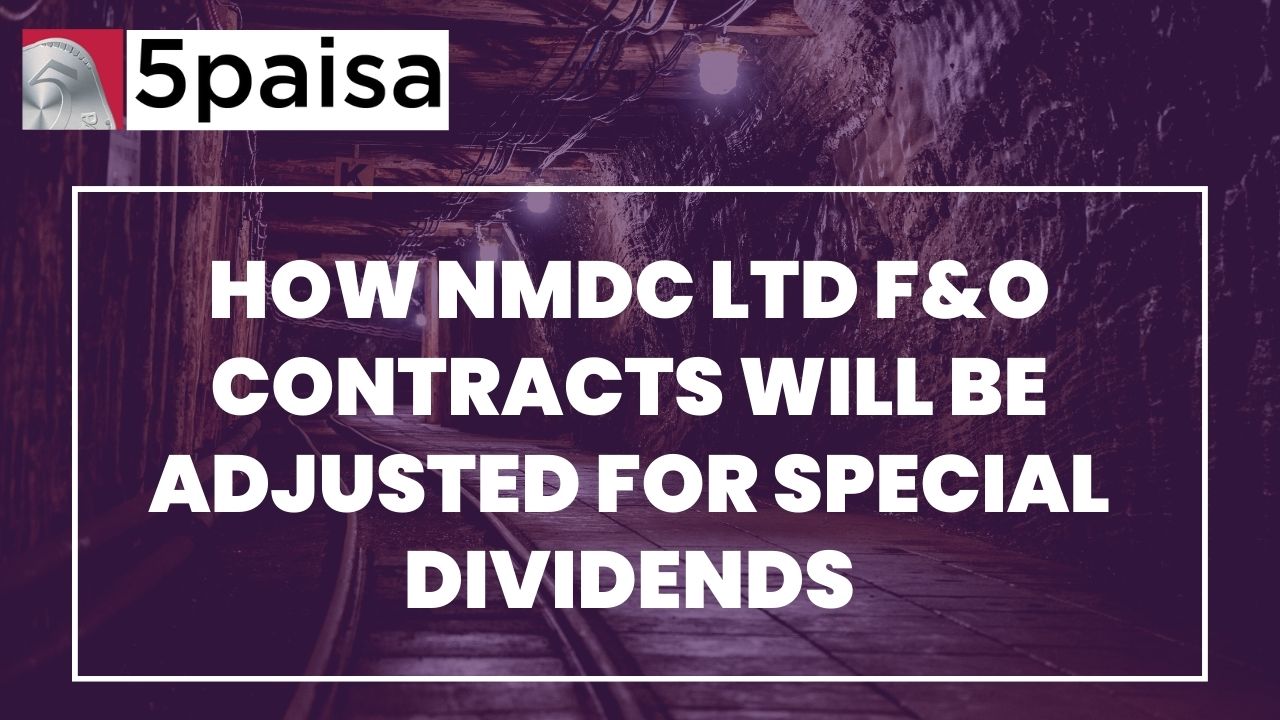 NMDC Ltd F&O contracts will be adjusted for dividends