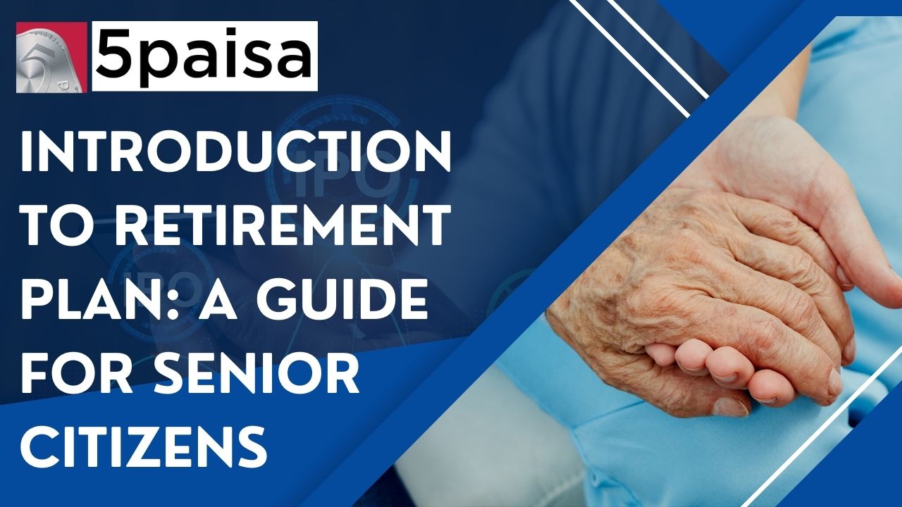 Introduction to Retirement Plan A guide for Senior Citizens