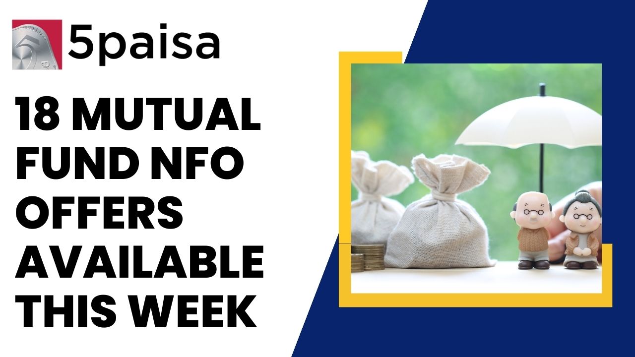 18 Mutual Fund NFO offers available this week