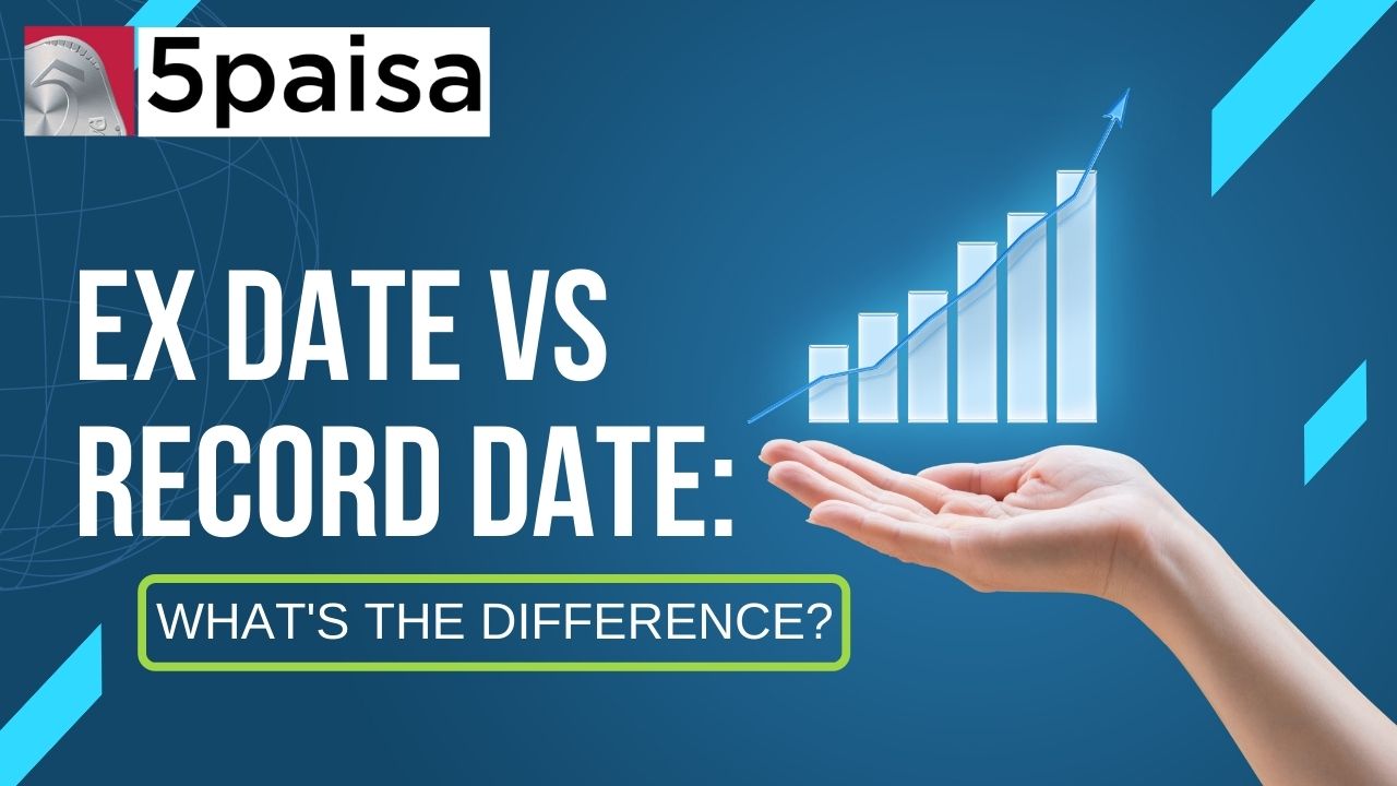 Ex Date vs Record Date: What's the Difference? | 5paisa