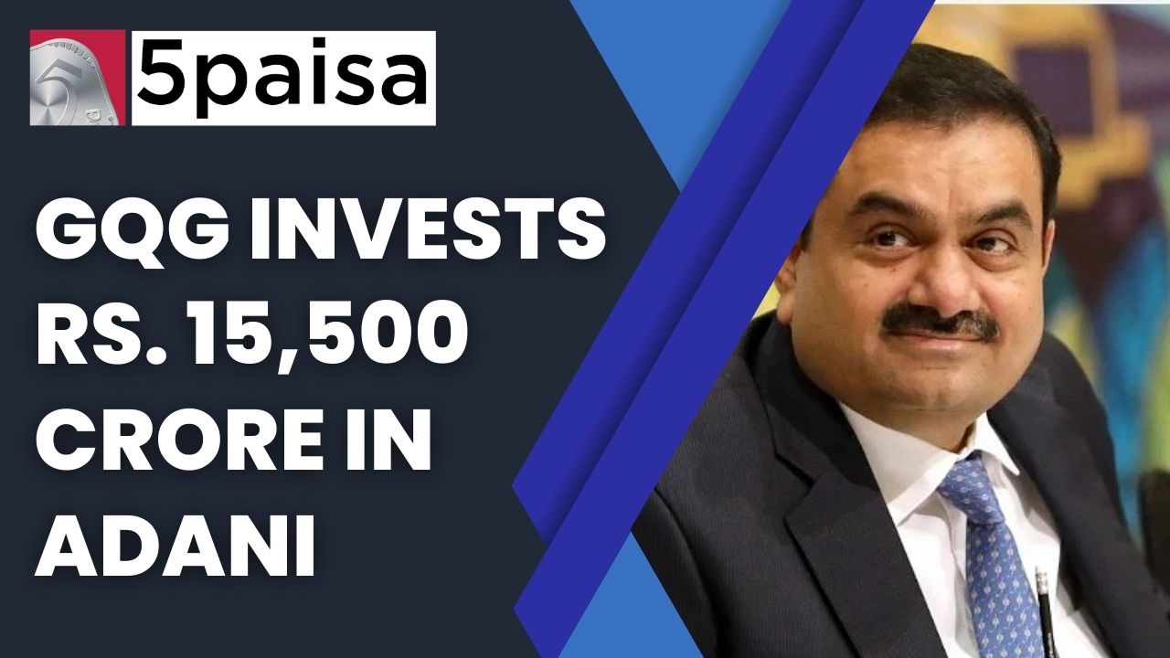 GQG invests Rs. 15,500 crore in Adani