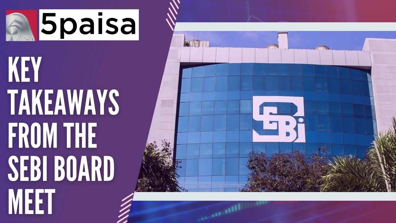 Key Takeaways from SEBi Board Meet Key Takeaways from SEBi Board Meet