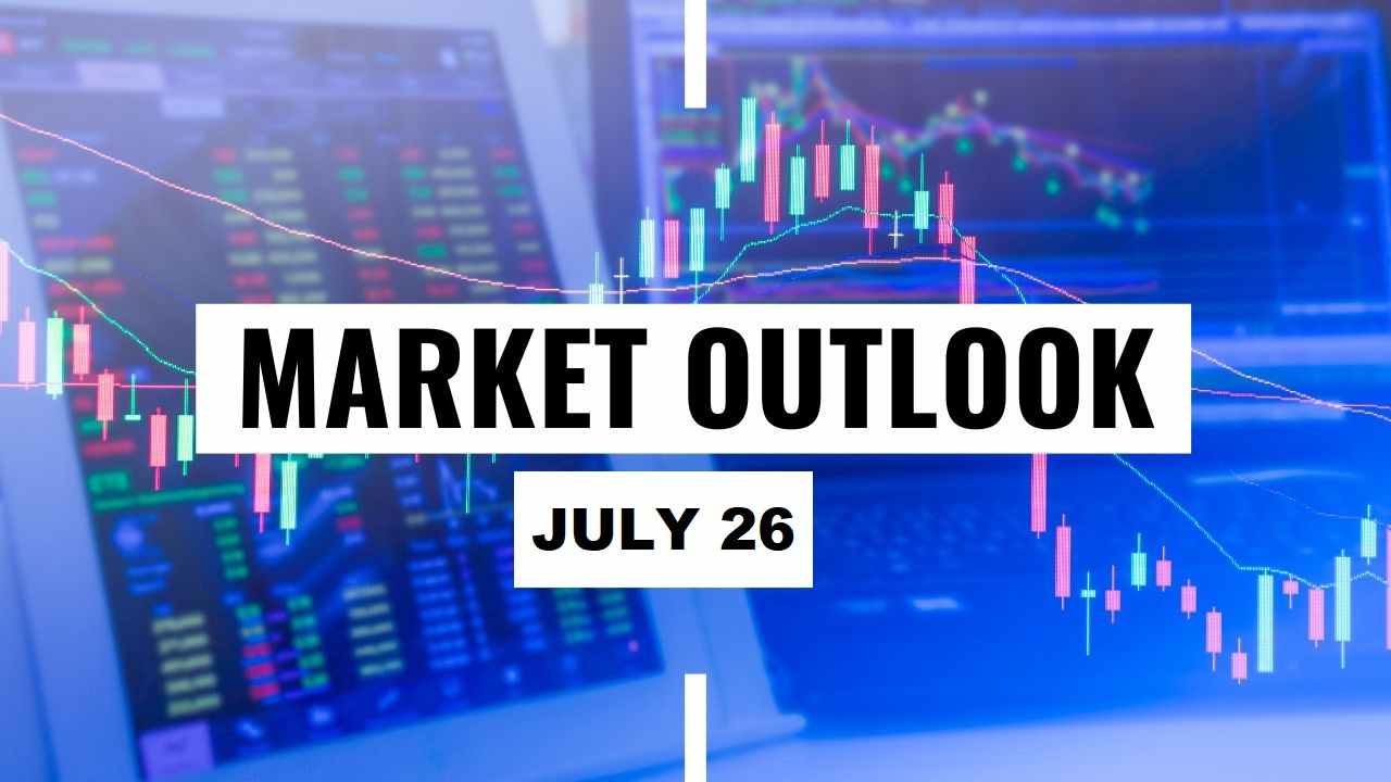 Market outlook for today - 26 July 2022