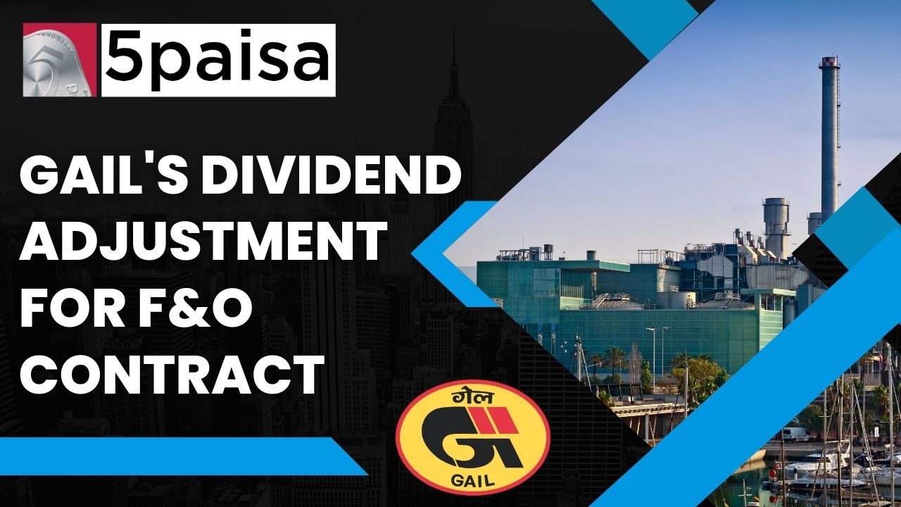 GAIL's Dividend adjustment for F&O contract