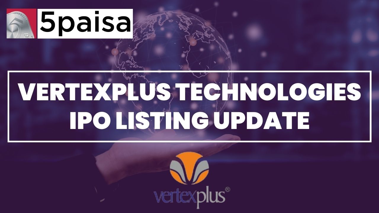 Vertexplus Technologies IPO lists at 5.21% premium, holds up