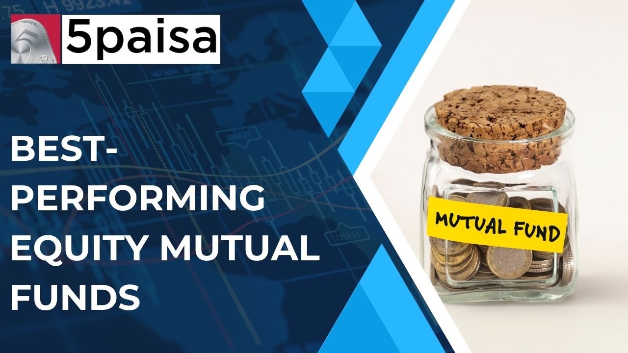 Best Performing Equity Mutual Funds