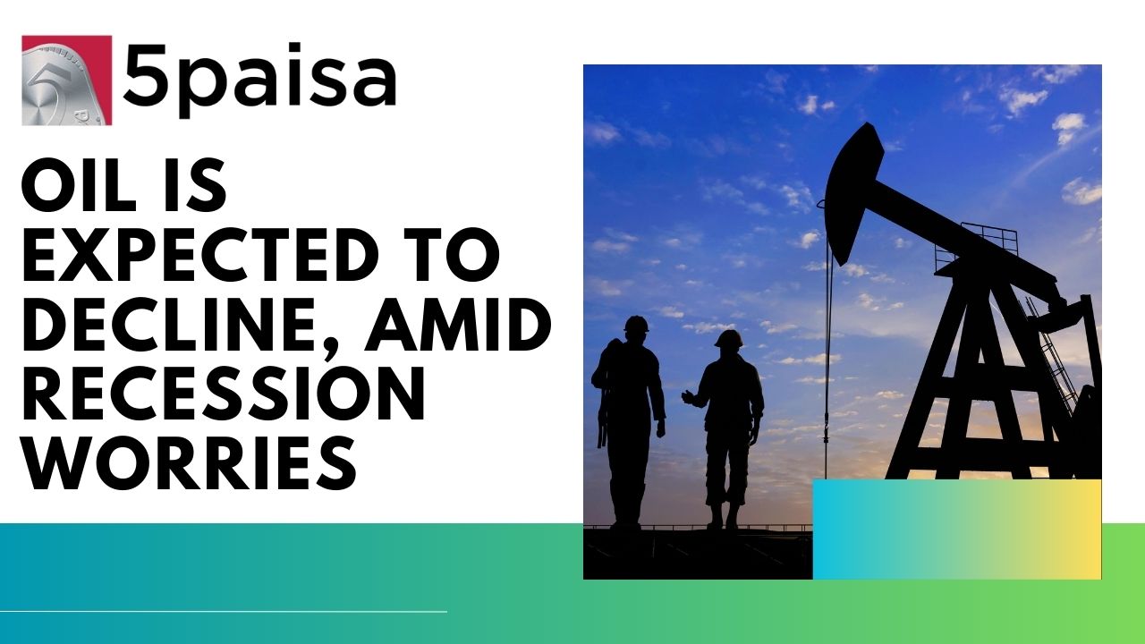 Oil is expected to decline, amid recession worries