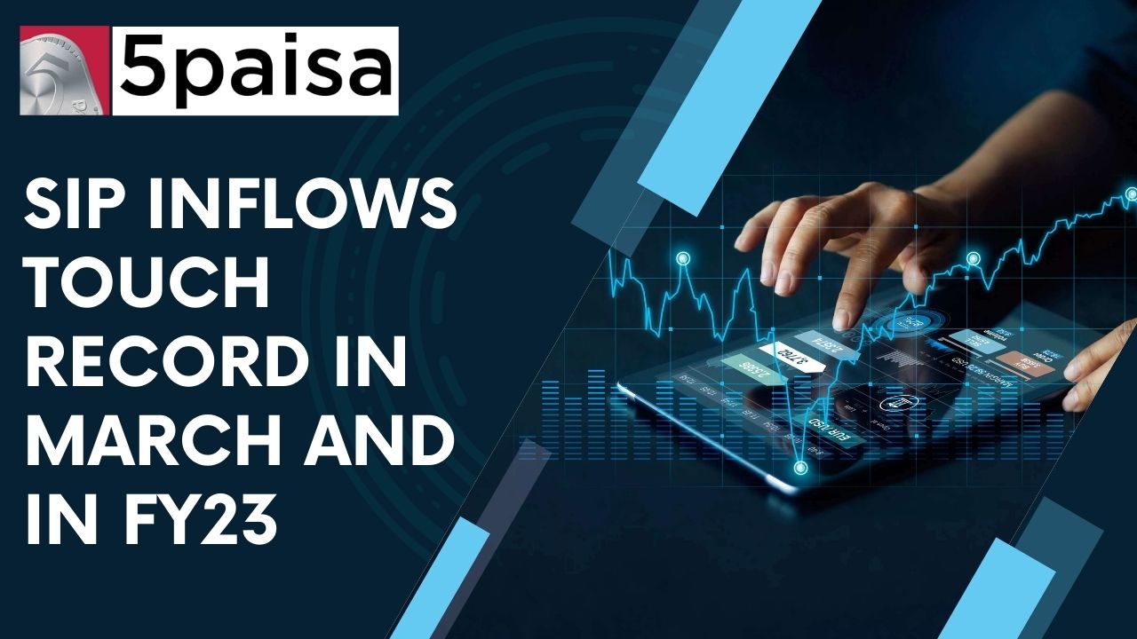 SIP inflows touch record in March and in FY23