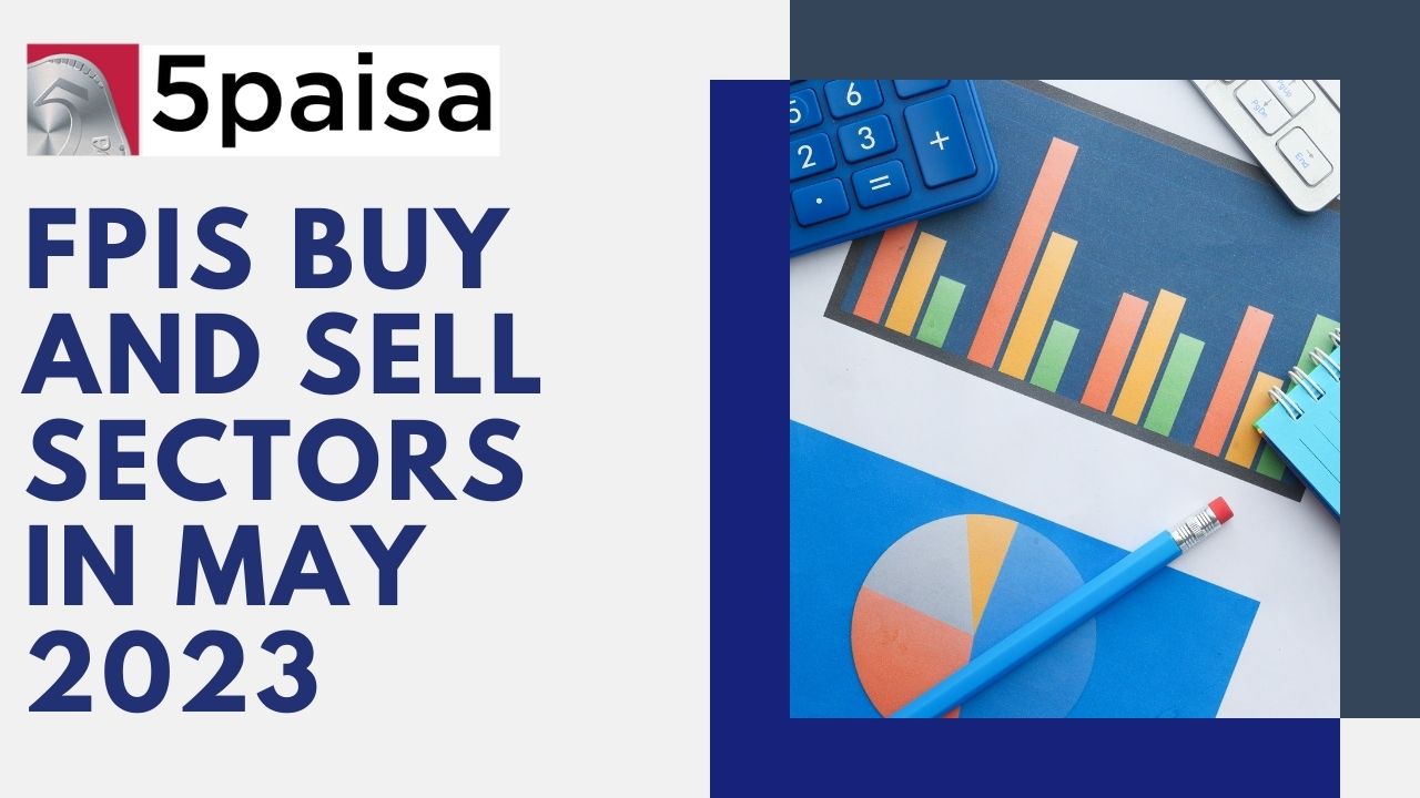 FPIs buy and sell sectors in May-2023