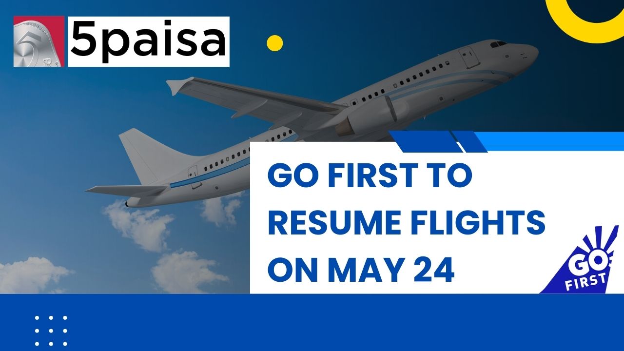 Go First to resume flights on May 24th