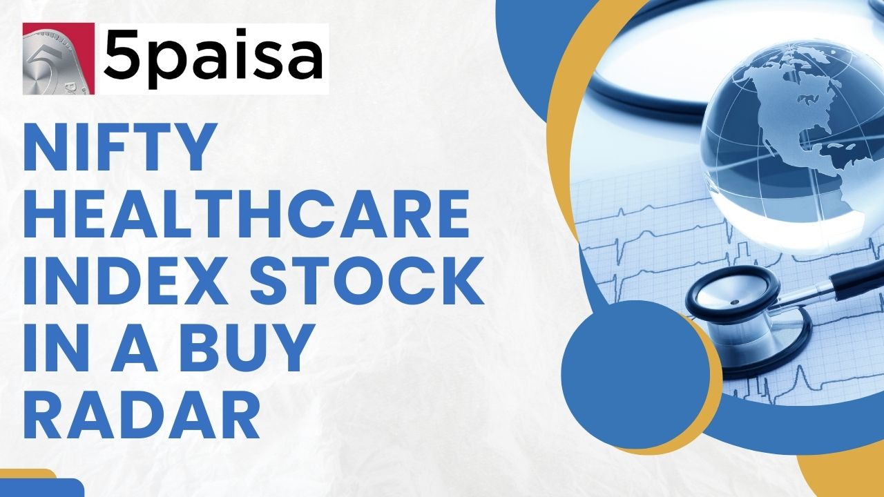 Nifty Healthcare Index Stock in a buy radar