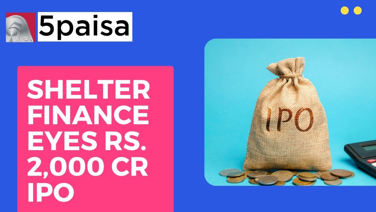 India Shelter Finance eyes ₹2,000 Cr Initial Public Offer (IPO)