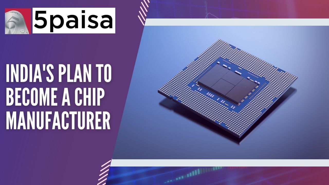 India's plan to become a chip manufacturer​