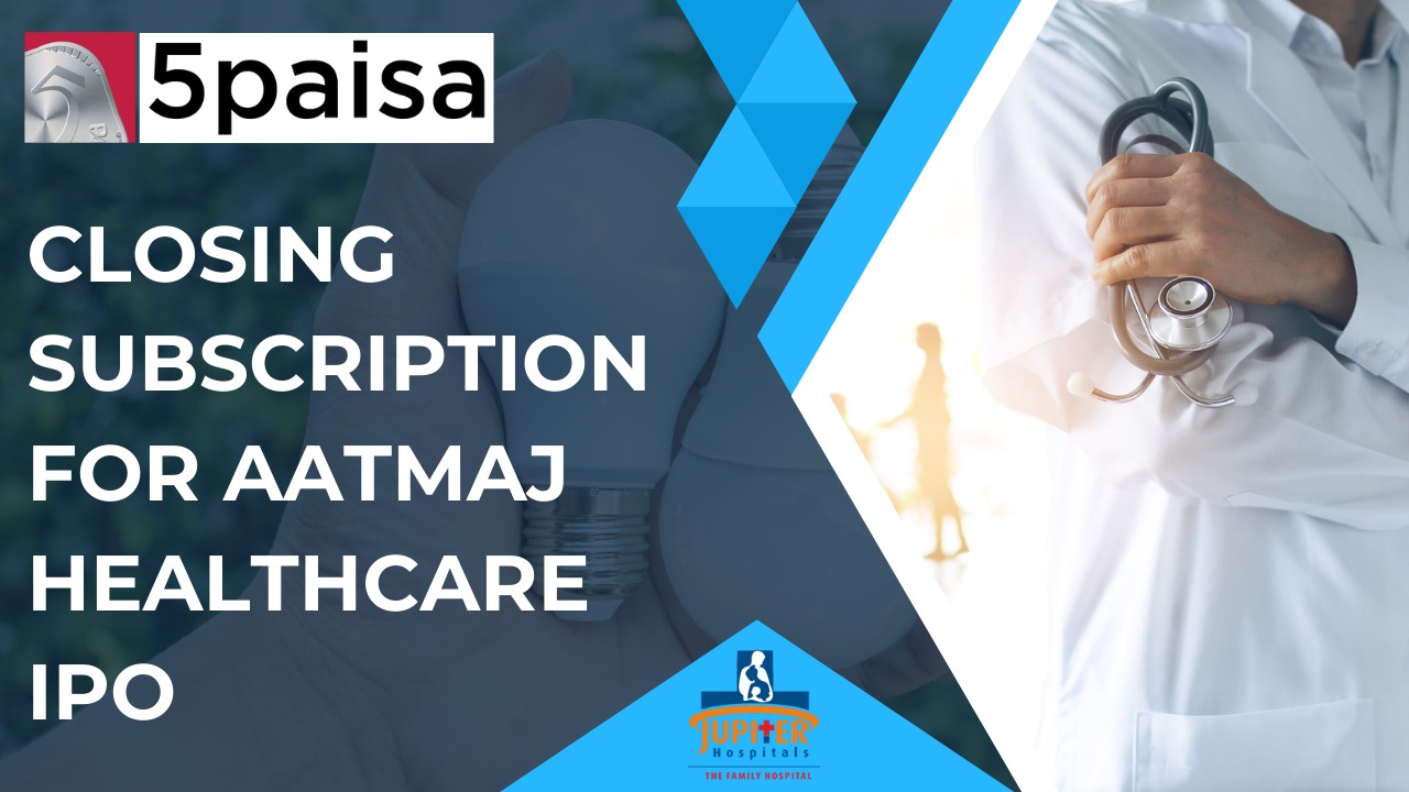 Aatmaj Healthcare IPO: Closing Subscription Details