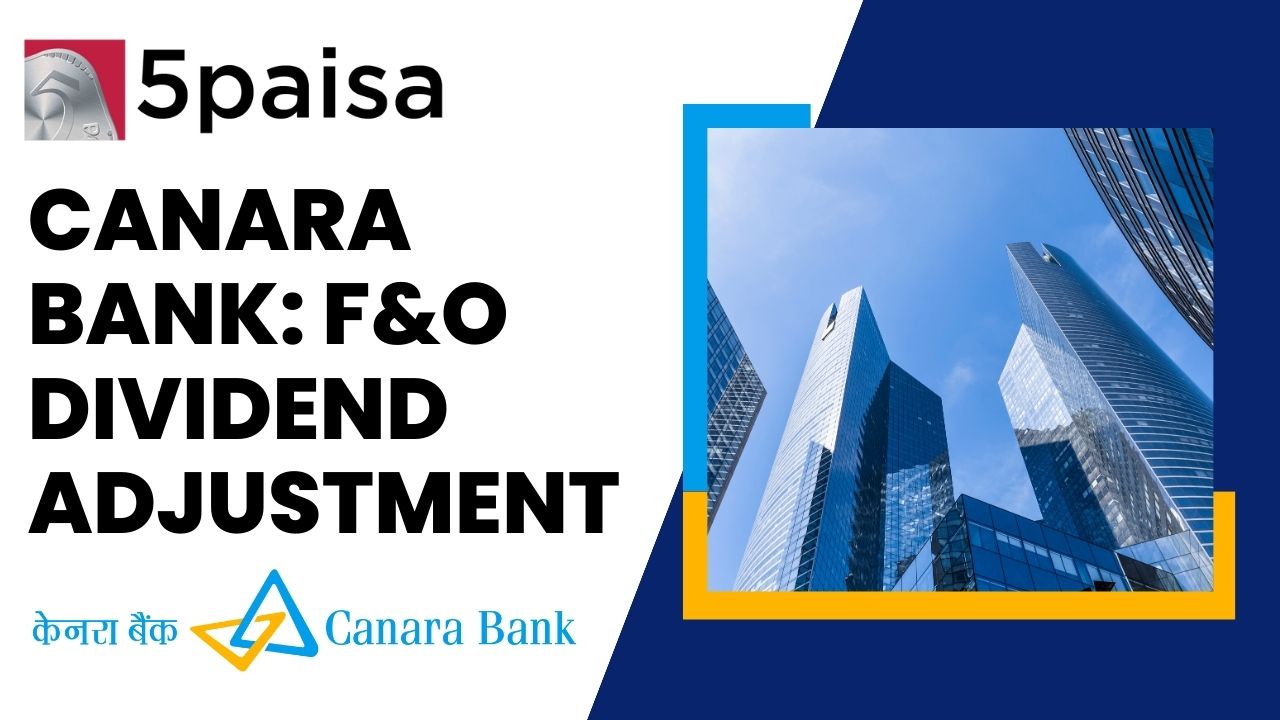 Canara Bank: F&O dividend adjustment