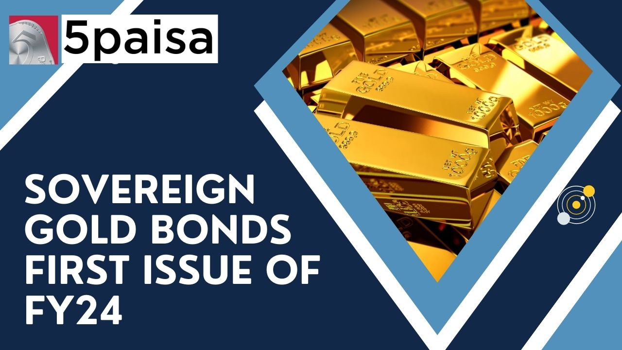 Sovereign Gold Bonds First issue of FY24