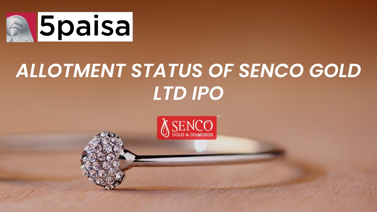 Allotment status of Senco Gold Ltd IPO