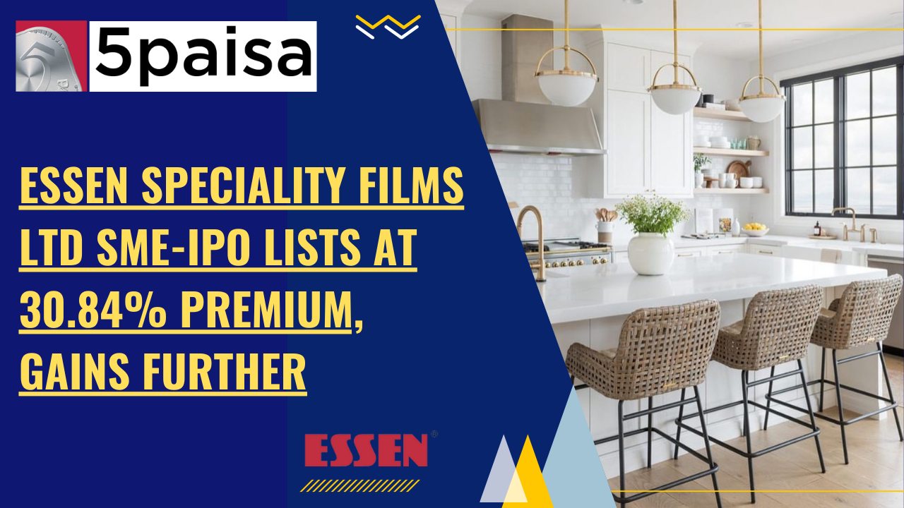 Essen Speciality Films Ltd SME-IPO lists at 30.84% premium, gains further