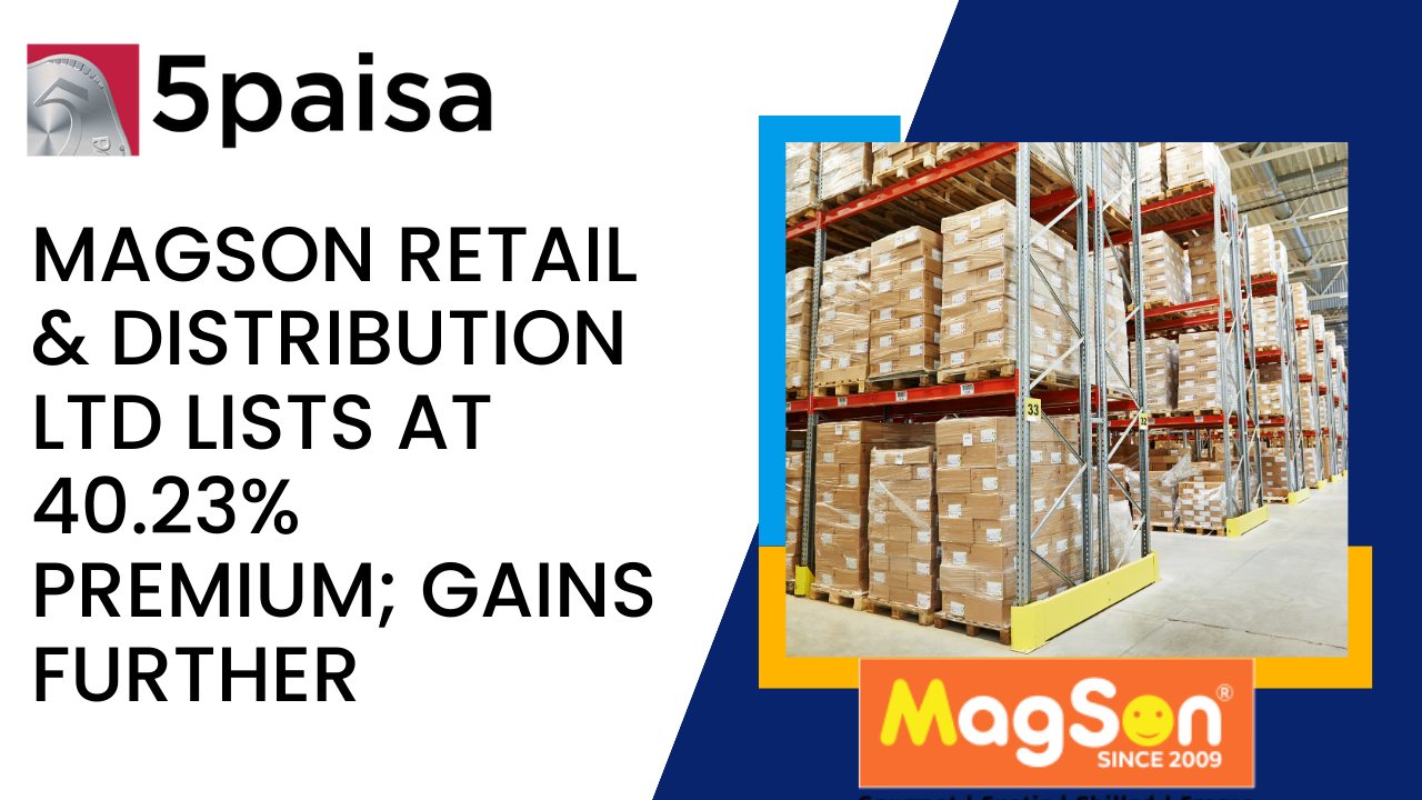 Magson Retail & Distribution Ltd lists at 40.23% premium; gains further