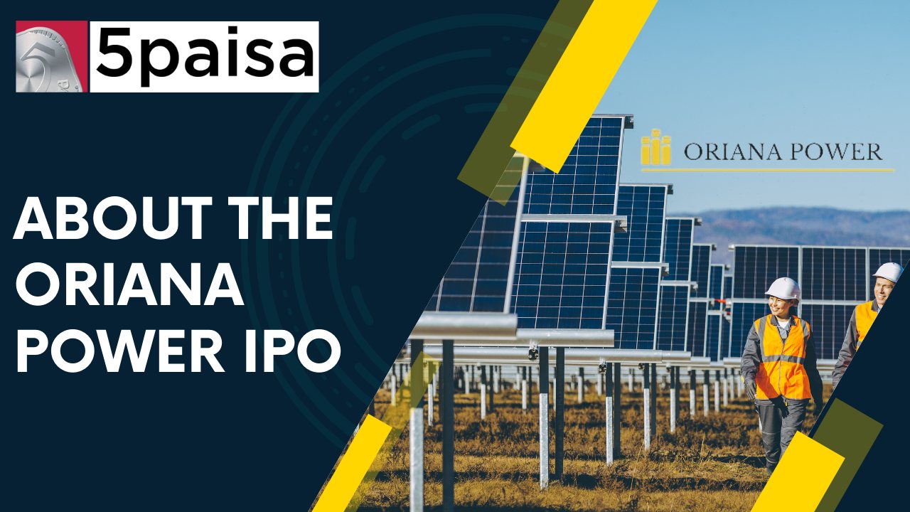 What you must know about Oriana Power IPO 