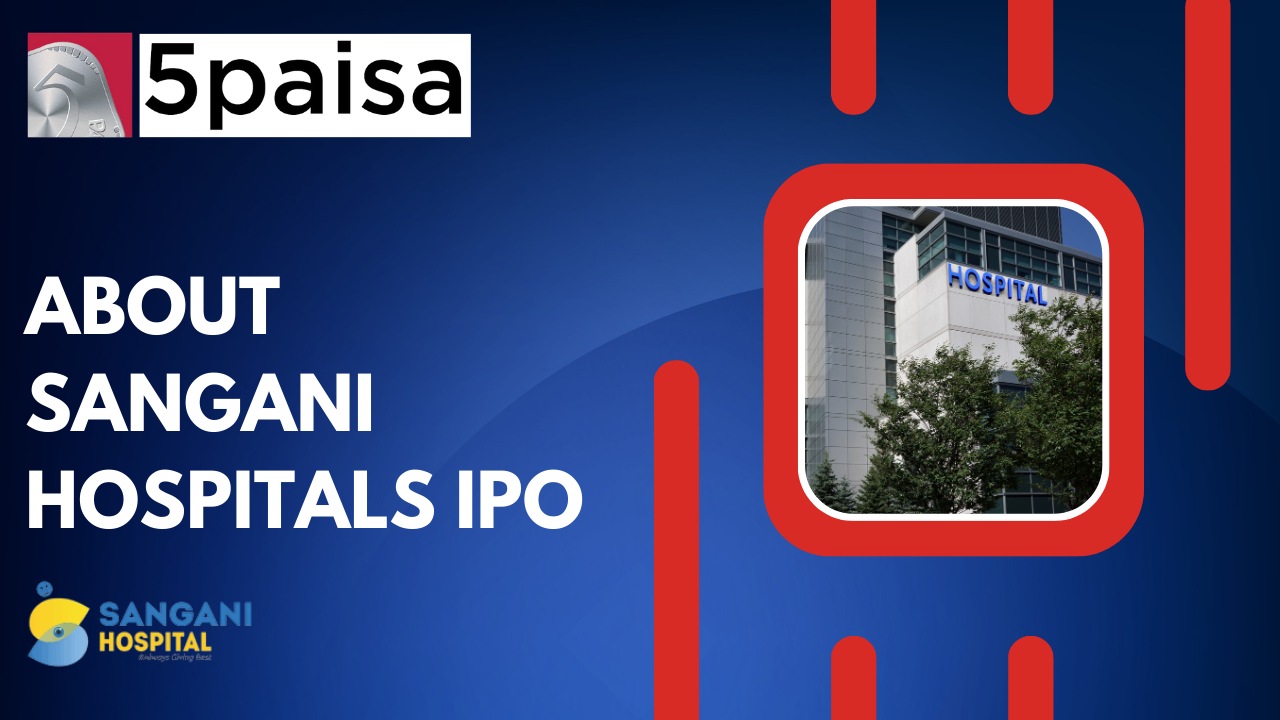 What you must know about Sangani Hospitals IPO