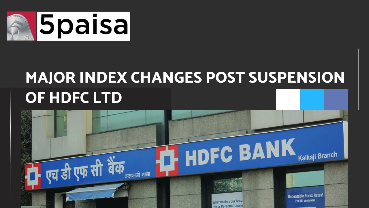 Major Index changes post suspension of HDFC Ltd